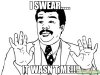 I-SWEAR-iT-WASN39T-ME-meme-10777.jpg