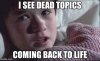 I see dead topics.jpg