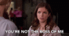 youre-not-the-boss-of-me-beca.gif