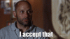I accept that.gif