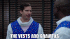 the vests add gravitas.gif